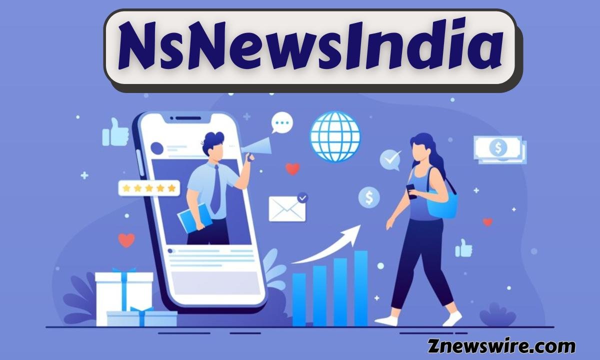 NsNewsIndia: A Reliable Hub For News And Beyond