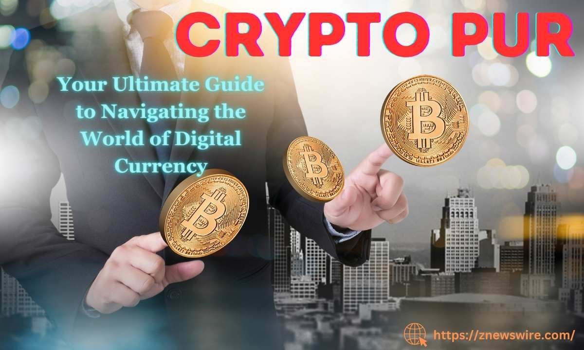 Crypto Pur: Your Ultimate Guide to Navigating the World of Digital Currency